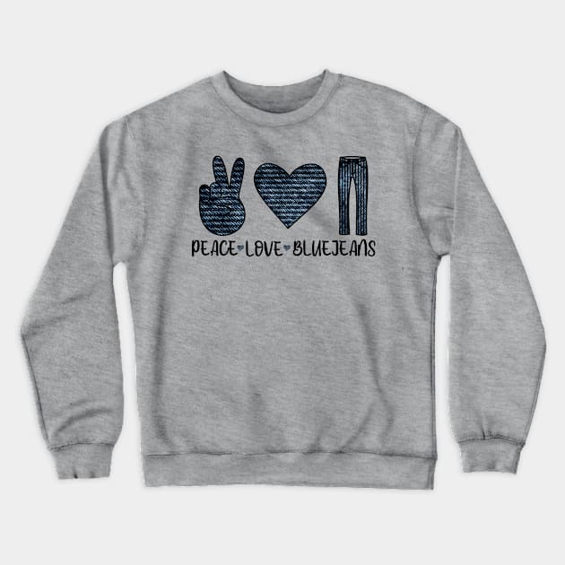 Peace Love Blue Jeans Crewneck Sweatshirt by SunflowersBlueJeans